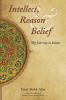 Intellect Reason and Belief - My Journey to Islam