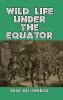 Wild Life Under the Equator