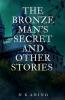 The Bronze Man's Secret and Other Stories