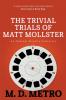 The Trivial Trials of Matt Mollster