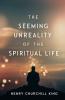 The Seeming Unreality of the Spiritual Life