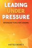 Leading Under Pressure - Psychology Tools for Coaching
