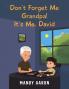 Don't Forget Me Grandpa! It's Me David