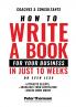How to Write a Book For Your Business in 10 Weeks or Less