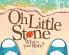 Oh Little Stone