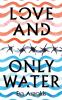 Love and Only Water