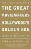 Conversations with the Great Moviemakers of Hollywood's Golden Age at the American Film Institute