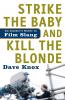 Strike the Baby and Kill the Blonde