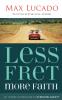 The Less Fret More Faith