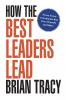A How the Best Leaders Lead