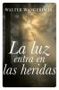 A luz entra en las heridas Softcover Wounds Are Where Light Enters