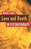 Love and Death in Psychotherapy