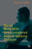 Social Work with Unaccompanied Asylum-Seeking Children