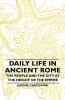 Daily Life in Ancient Rome - The People and the City at the Height of the Empire