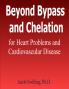 Beyond Bypass and Chelation for Heart Problems and Cardiovascular Disease