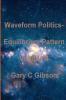 Waveform Politics; Equilibrium Pattern Volume 4