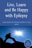 Live Learn and Be Happy with Epilepsy