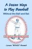 A Dozen Ways To Play Baseball Without the Ball and Bat