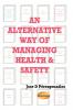 An Alternative Way of Managing Health & Safety