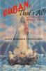 Cuban That's All! - An Exile In Three Acts - Candid Voices of a Spanglish Existence