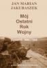 M��J OSTATNI ROK WOJNY