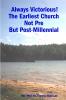 Always Victorious! The Earliest Church  Not Pre - But Post-Millennial