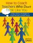 How to Coach Teachers Who Don't Think Like You