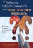 The Reflective School Counselor's Guide to Practitioner Research