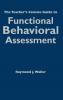 The Teacher's Concise Guide to Functional Behavioral Assessment