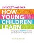 Understanding How Young Children Learn