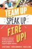 Team Up Speak Up Fire Up!