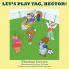 LET'S PLAY TAG HECTOR!