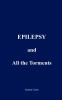 EPILEPSY and All the Torments