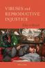 Viruses and Reproductive Injustice