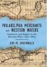 Philadelphia Merchants on Western Waters
