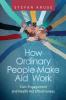 How Ordinary People Make Aid Work