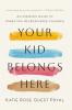 Your Kid Belongs Here