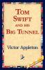 Tom Swift and His Big Tunnel