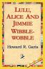 Lulu Alice and Jimmie Wibblewobble