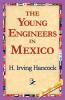 The Young Engineers in Mexico