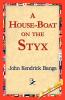 A House-Boat on the Styx