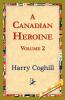A Canadian Heroine Volume 2