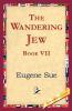 The Wandering Jew Book VII