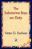 The Submarine Boys on Duty