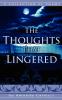 THE THOUGHTS THAT LINGERED