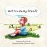 Will You Be My Friend?