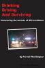 Drinking Driving and Surviving... Uncovering the secrets of DUI avoidance