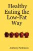 Healthy Eating the Low-Fat Way
