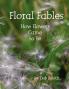 Floral Fables ~  How Flowers Came to Be