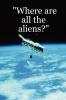 Where Are All the Aliens?